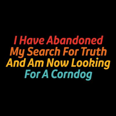 I Have Abandoned My Search For Truth Funny Retro Vintage T-Shirt