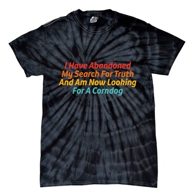 I Have Abandoned My Search For Truth Funny Retro Vintage Tie-Dye T-Shirt