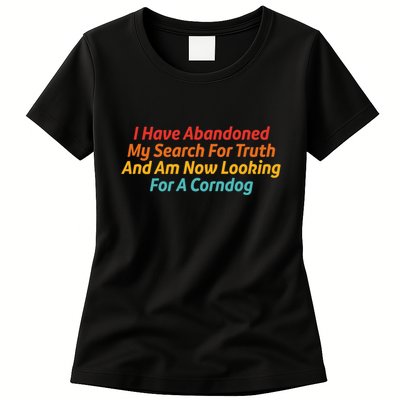 I Have Abandoned My Search For Truth Funny Retro Vintage Womens T-Shirt