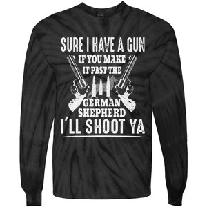 I Have A Gun If You Make It Past The German Shepherd Tie-Dye Long Sleeve Shirt