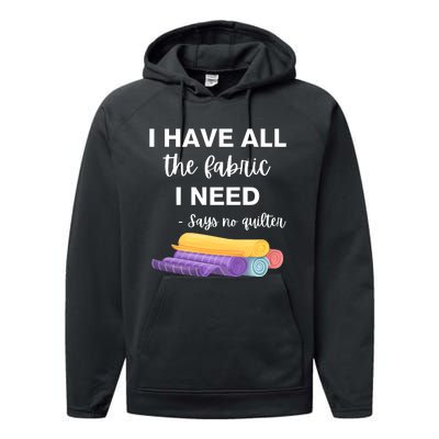 I Have All The Fabric I Need Say No Quilter Performance Fleece Hoodie