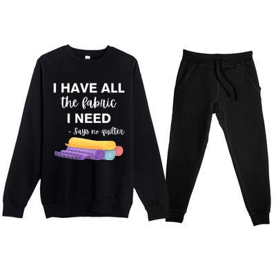 I Have All The Fabric I Need Say No Quilter Premium Crewneck Sweatsuit Set