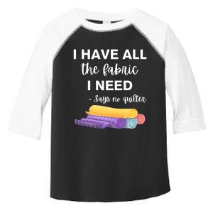 I Have All The Fabric I Need Say No Quilter Toddler Fine Jersey T-Shirt