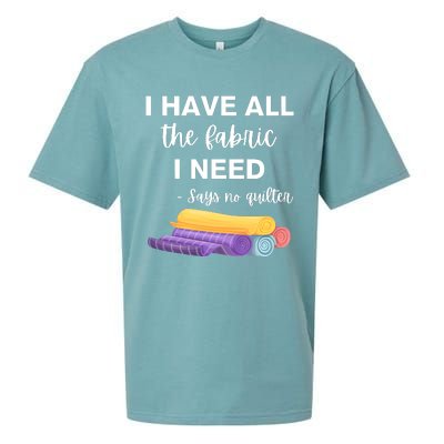 I Have All The Fabric I Need Say No Quilter Sueded Cloud Jersey T-Shirt