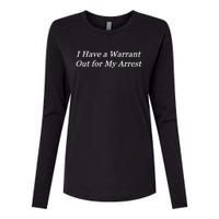 I Have A Warrant Out For My Arrest Womens Cotton Relaxed Long Sleeve T-Shirt