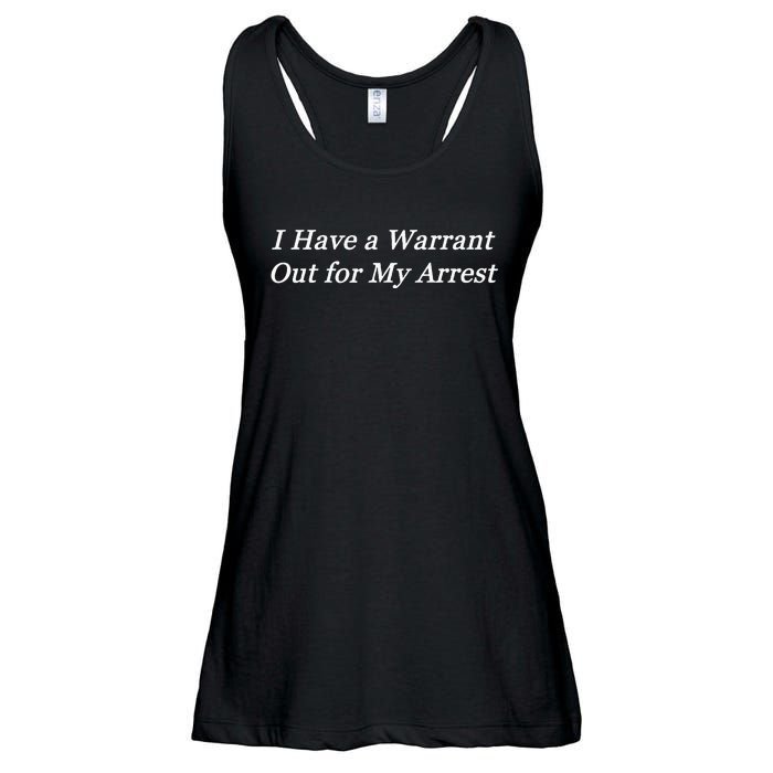 I Have A Warrant Out For My Arrest Ladies Essential Flowy Tank