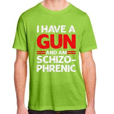 I Have A Gun And Am Schizophrenic Adult ChromaSoft Performance T-Shirt