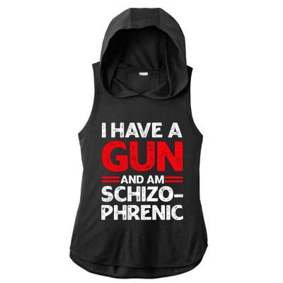 I Have A Gun And Am Schizophrenic Ladies PosiCharge Tri-Blend Wicking Draft Hoodie Tank