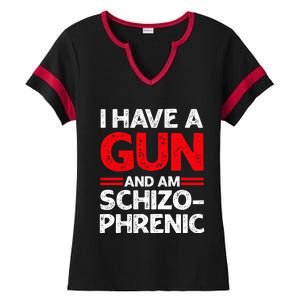 I Have A Gun And Am Schizophrenic Ladies Halftime Notch Neck Tee