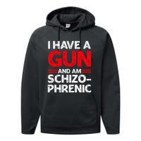 I Have A Gun And Am Schizophrenic Performance Fleece Hoodie