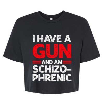 I Have A Gun And Am Schizophrenic Bella+Canvas Jersey Crop Tee