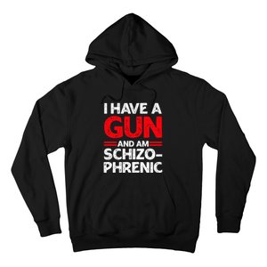 I Have A Gun And Am Schizophrenic Hoodie