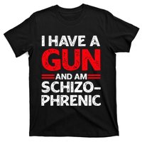 I Have A Gun And Am Schizophrenic T-Shirt