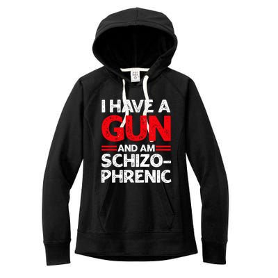 I Have A Gun And Am Schizophrenic Women's Fleece Hoodie