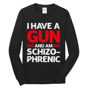 I Have A Gun And Am Schizophrenic Tall Long Sleeve T-Shirt