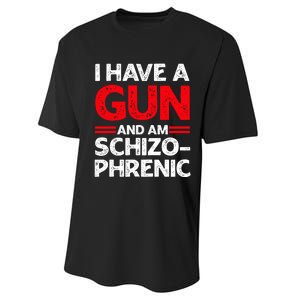 I Have A Gun And Am Schizophrenic Performance Sprint T-Shirt