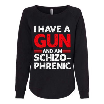 I Have A Gun And Am Schizophrenic Womens California Wash Sweatshirt