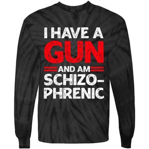 I Have A Gun And Am Schizophrenic Tie-Dye Long Sleeve Shirt