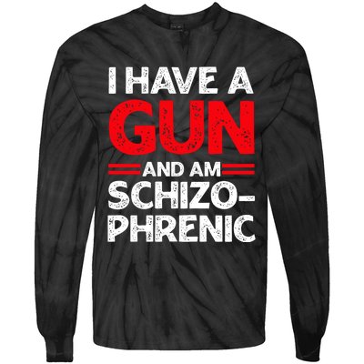 I Have A Gun And Am Schizophrenic Tie-Dye Long Sleeve Shirt