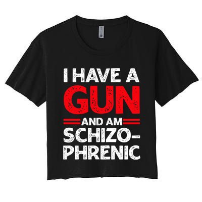 I Have A Gun And Am Schizophrenic Women's Crop Top Tee