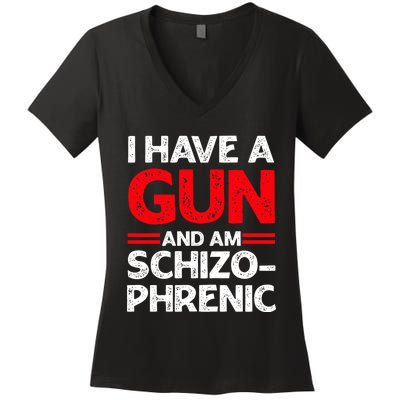 I Have A Gun And Am Schizophrenic Women's V-Neck T-Shirt