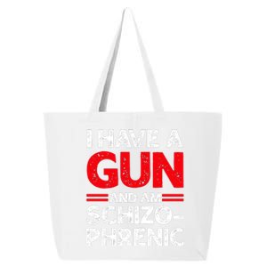 I Have A Gun And Am Schizophrenic 25L Jumbo Tote