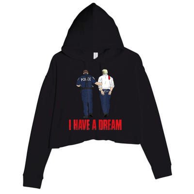 I Have A Dream Police Arrest Trump Crop Fleece Hoodie