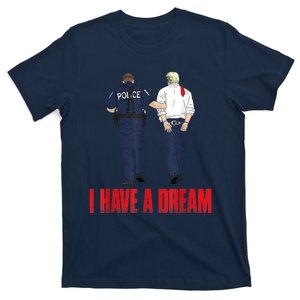 I Have A Dream Police Arrest Trump T-Shirt