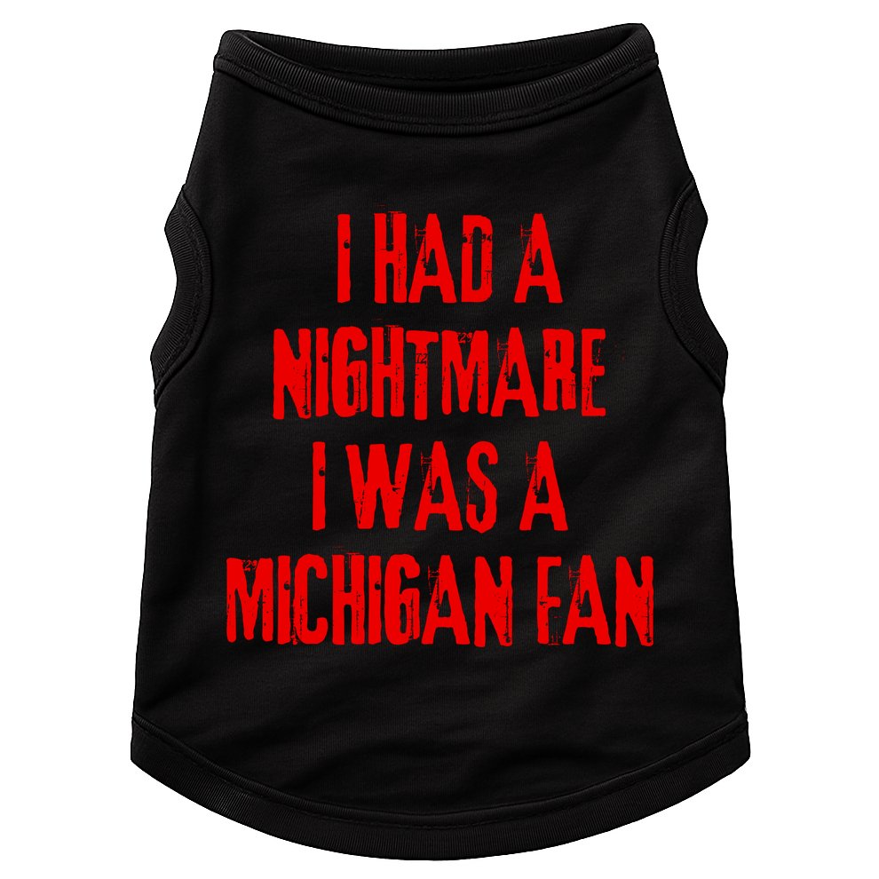 I Had A Nightmare I Was A Michigan Fan Doggie Tank