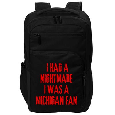 I Had A Nightmare I Was A Michigan Fan Impact Tech Backpack