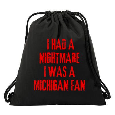 I Had A Nightmare I Was A Michigan Fan Drawstring Bag