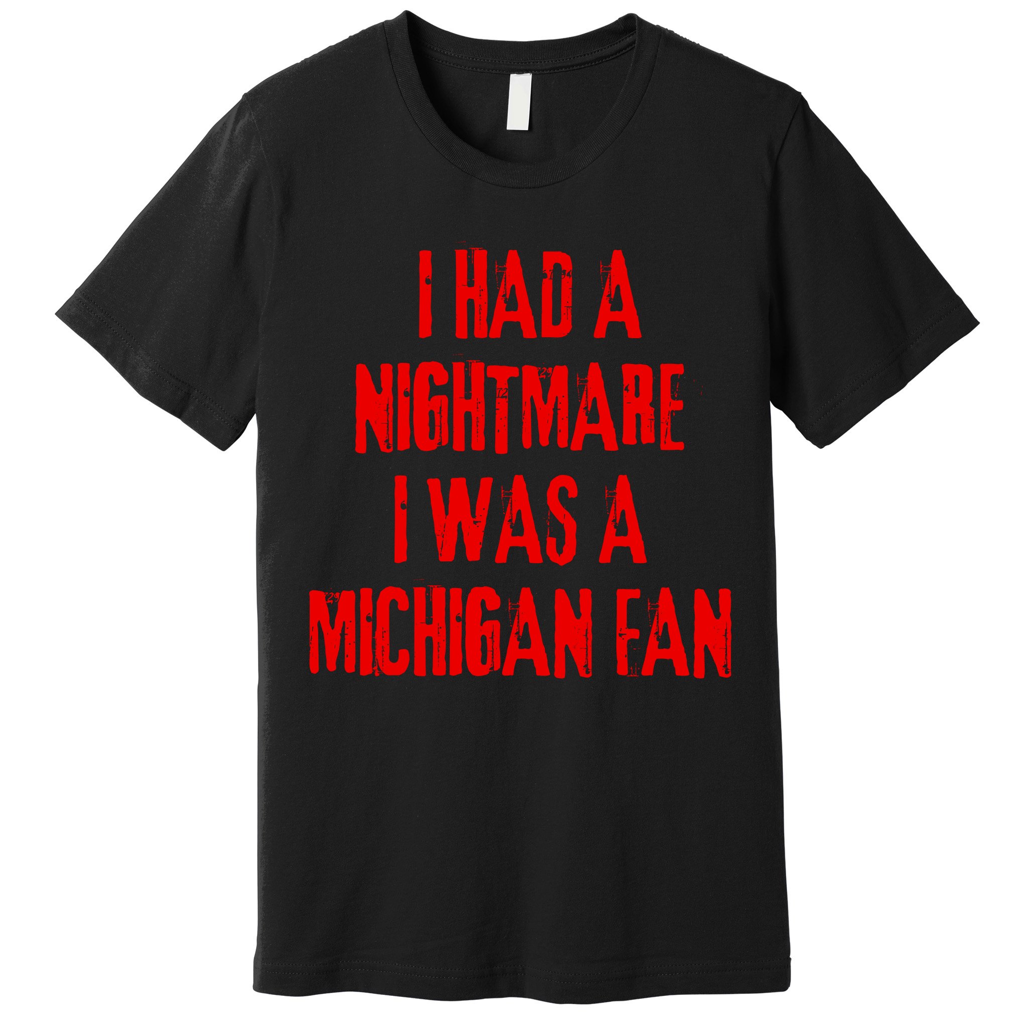 I Had A Nightmare I Was A Michigan Fan Premium T-Shirt