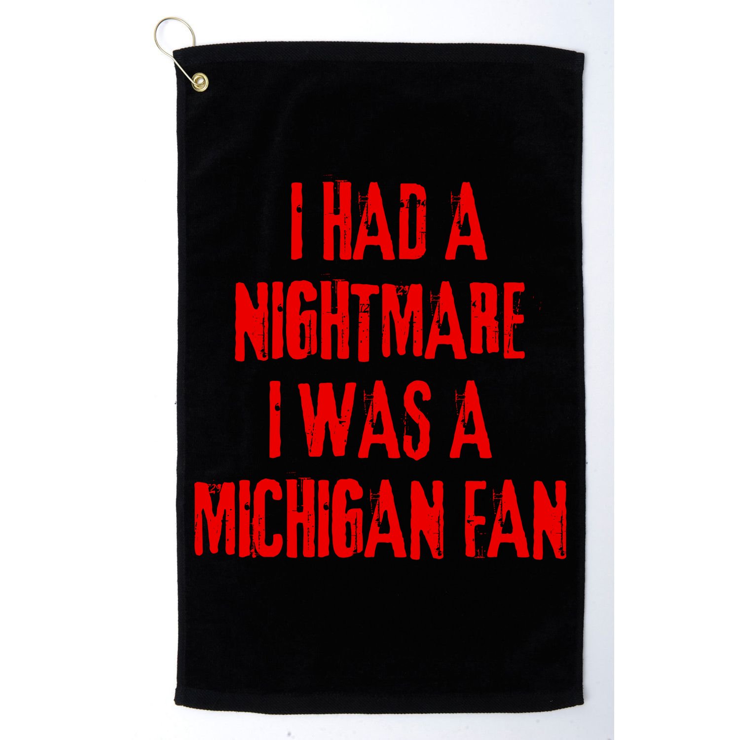 I Had A Nightmare I Was A Michigan Fan Golf Towel