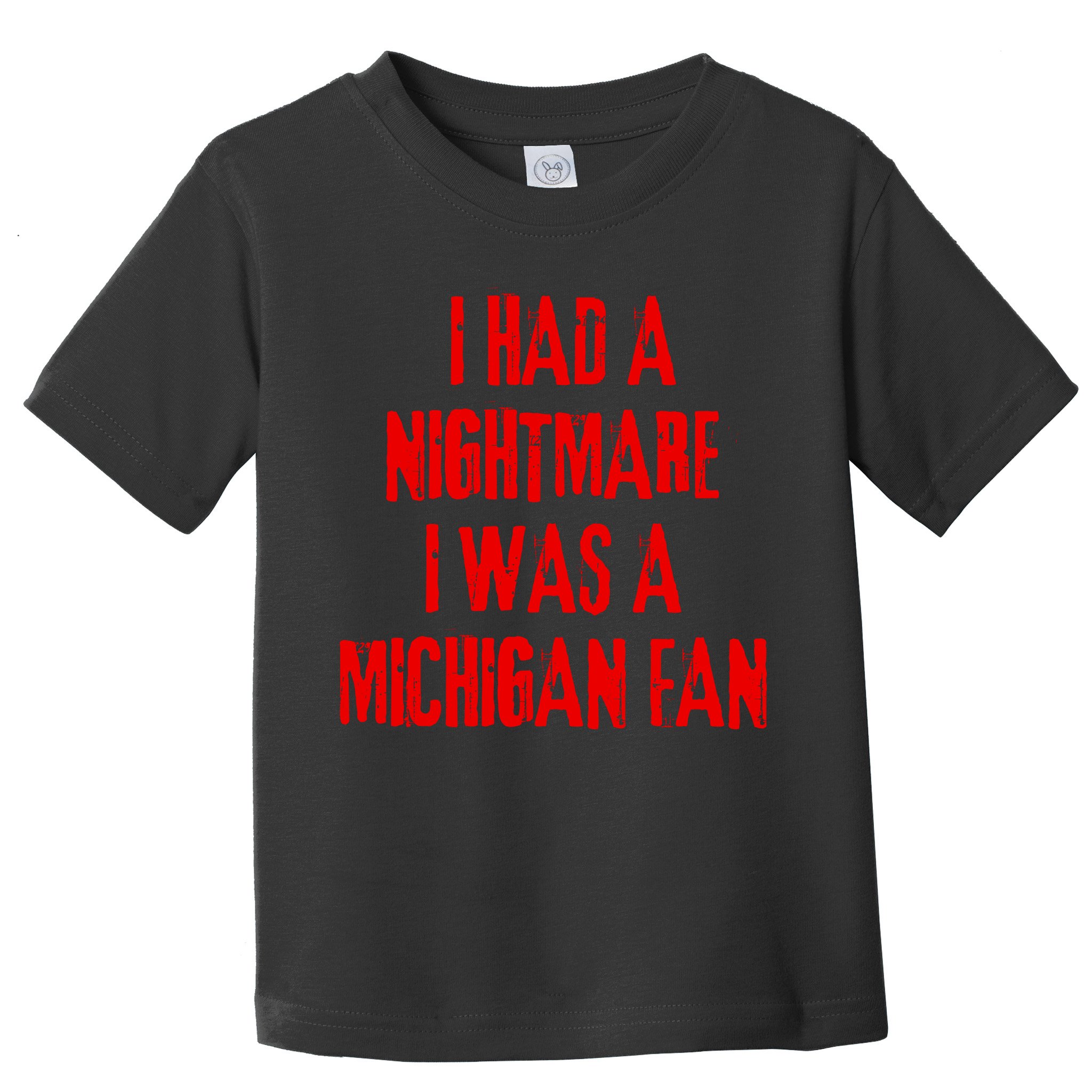 I Had A Nightmare I Was A Michigan Fan Toddler T-Shirt
