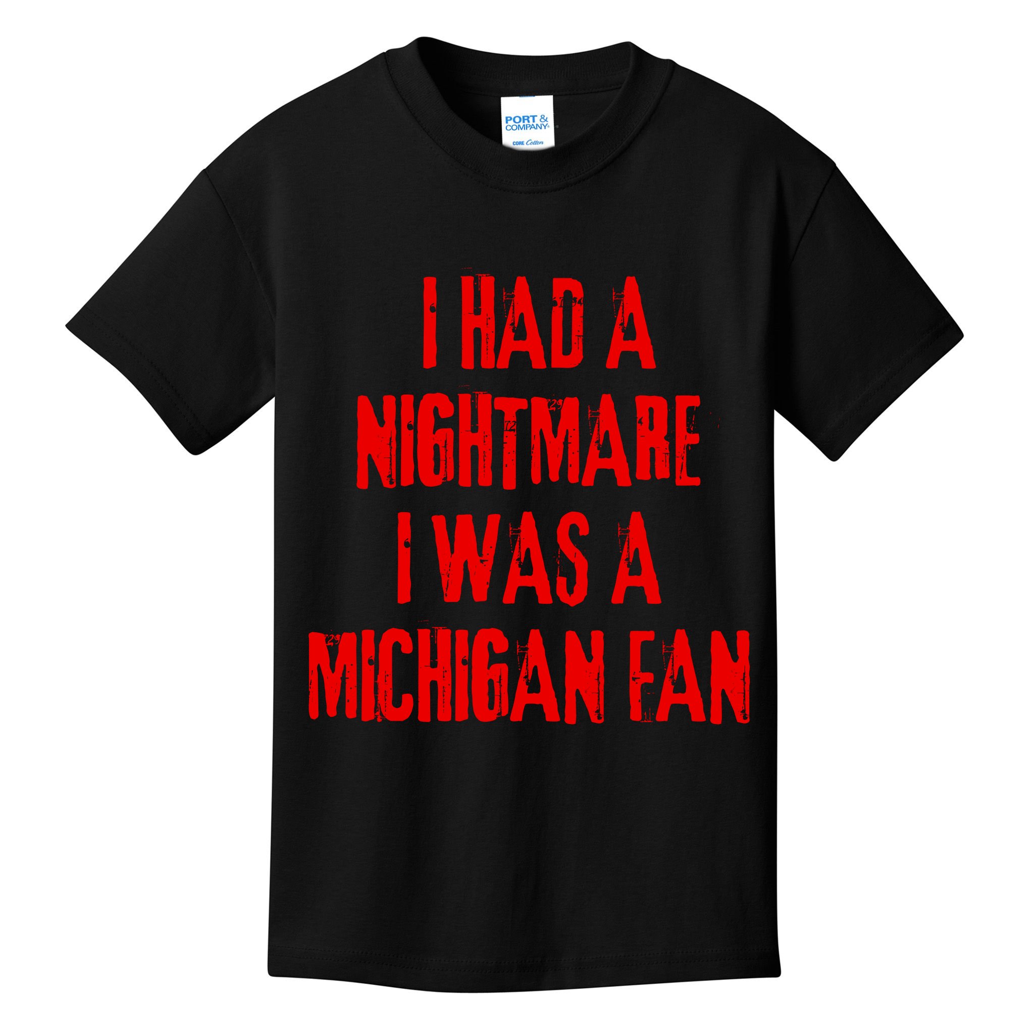 I Had A Nightmare I Was A Michigan Fan Kids T-Shirt