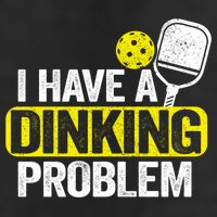 I Have A Dinking Problem Pickle Ball Jokes Funny Pickleball Cool Gift Cool Comfort Performance Bucket Hat