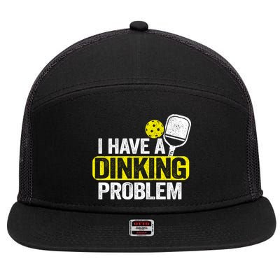 I Have A Dinking Problem Pickle Ball Jokes Funny Pickleball Cool Gift 7 Panel Mesh Trucker Snapback Hat
