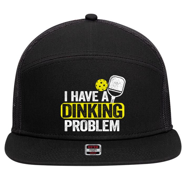 I Have A Dinking Problem Pickle Ball Jokes Funny Pickleball Cool Gift 7 Panel Mesh Trucker Snapback Hat
