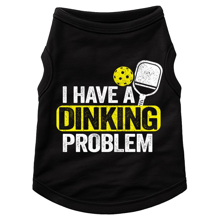 I Have A Dinking Problem Pickle Ball Jokes Funny Pickleball Cool Gift Doggie Tank