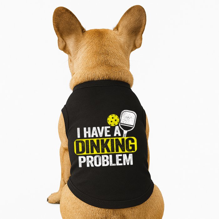 I Have A Dinking Problem Pickle Ball Jokes Funny Pickleball Cool Gift Doggie Tank