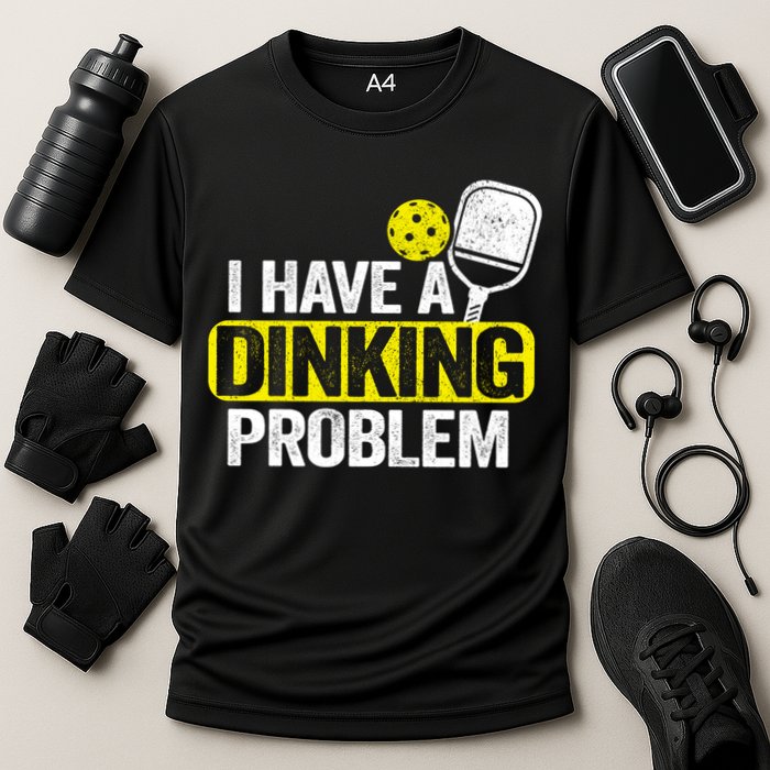 I Have A Dinking Problem Pickle Ball Jokes Funny Pickleball Cool Gift Performance Shirt