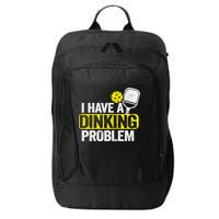I Have A Dinking Problem Pickle Ball Jokes Funny Pickleball Cool Gift City Backpack