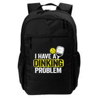 I Have A Dinking Problem Pickle Ball Jokes Funny Pickleball Cool Gift Backpack
