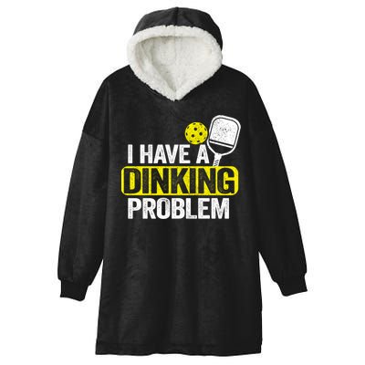 I Have A Dinking Problem Pickle Ball Jokes Funny Pickleball Cool Gift Hooded Wearable Blanket