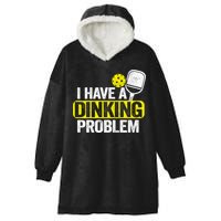 I Have A Dinking Problem Pickle Ball Jokes Funny Pickleball Cool Gift Hooded Wearable Blanket