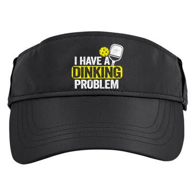 I Have A Dinking Problem Pickle Ball Jokes Funny Pickleball Cool Gift Adult Drive Performance Visor