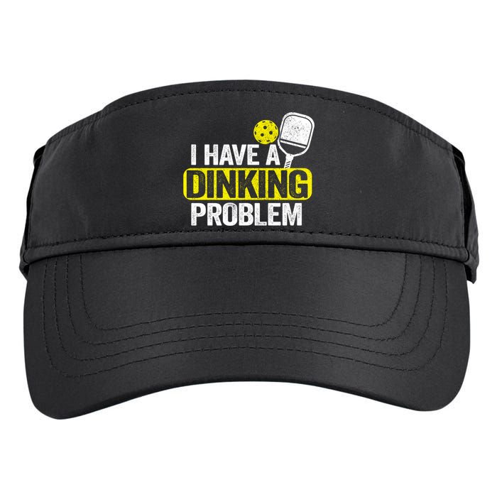 I Have A Dinking Problem Pickle Ball Jokes Funny Pickleball Cool Gift Adult Drive Performance Visor