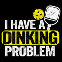 I Have A Dinking Problem Pickle Ball Jokes Funny Pickleball Cool Gift Bucket Hat