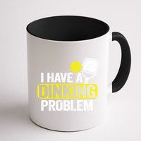 I Have A Dinking Problem Pickle Ball Jokes Funny Pickleball Cool Gift Mug