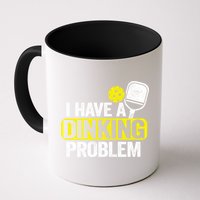 I Have A Dinking Problem Pickle Ball Jokes Funny Pickleball Cool Gift Mug